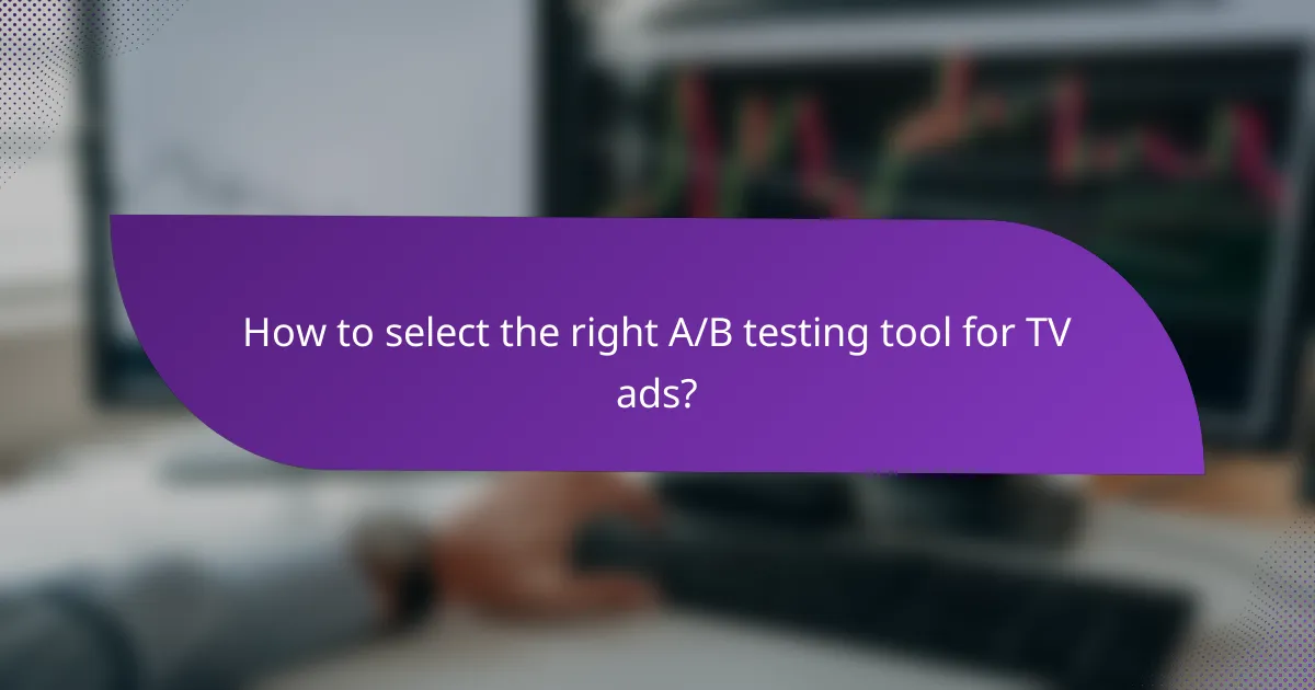How to select the right A/B testing tool for TV ads?