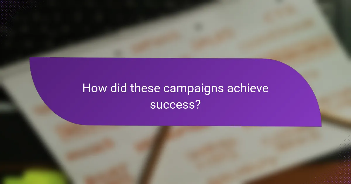 How did these campaigns achieve success?