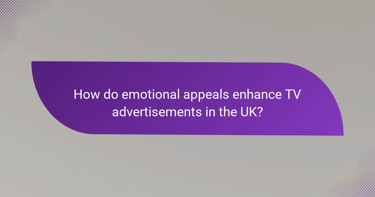 How do emotional appeals enhance TV advertisements in the UK?