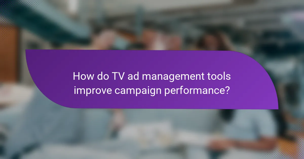 How do TV ad management tools improve campaign performance?