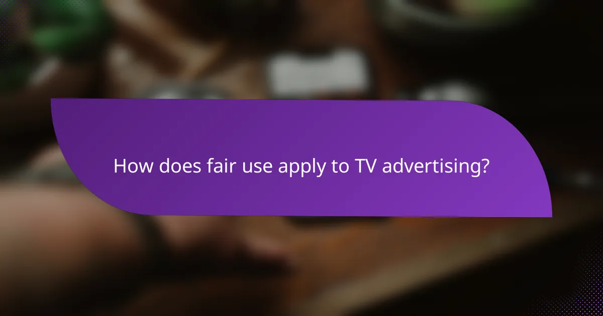 How does fair use apply to TV advertising?