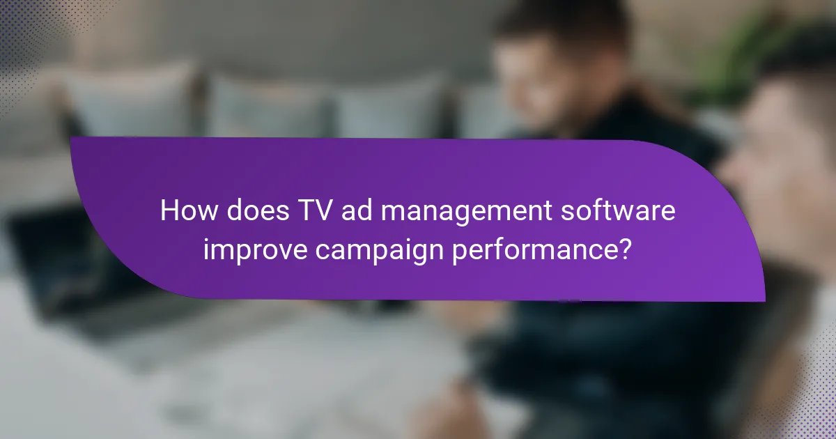 How does TV ad management software improve campaign performance?