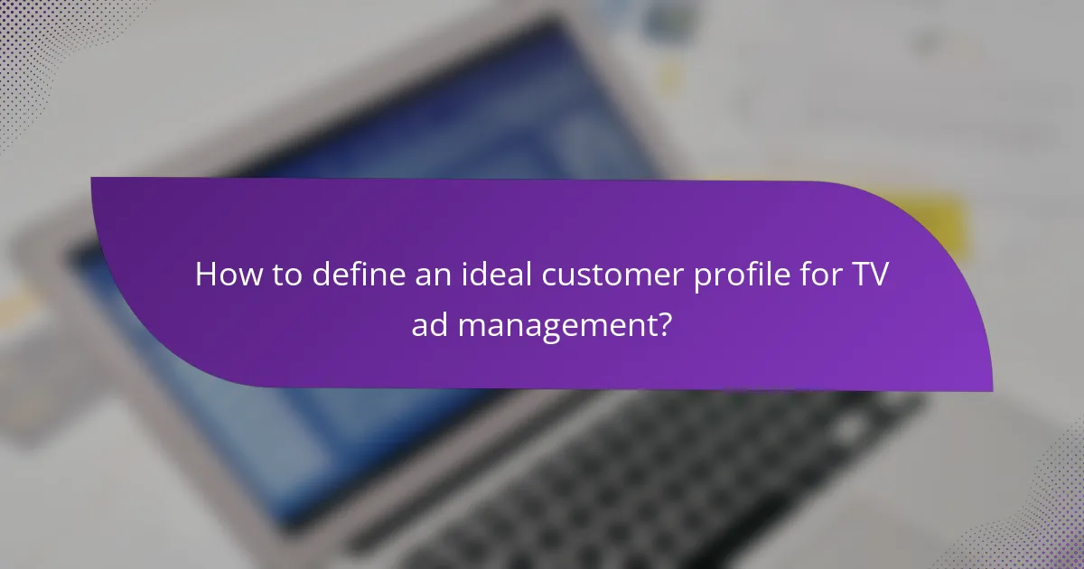 How to define an ideal customer profile for TV ad management?