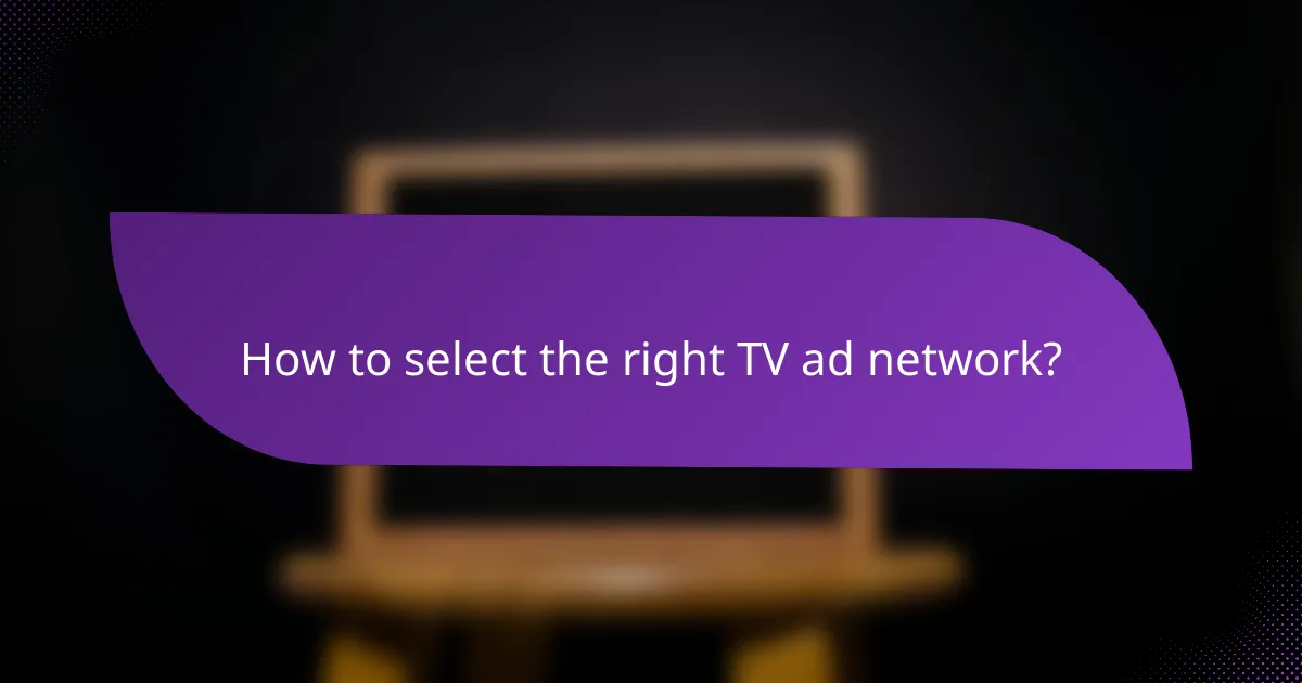 How to select the right TV ad network?