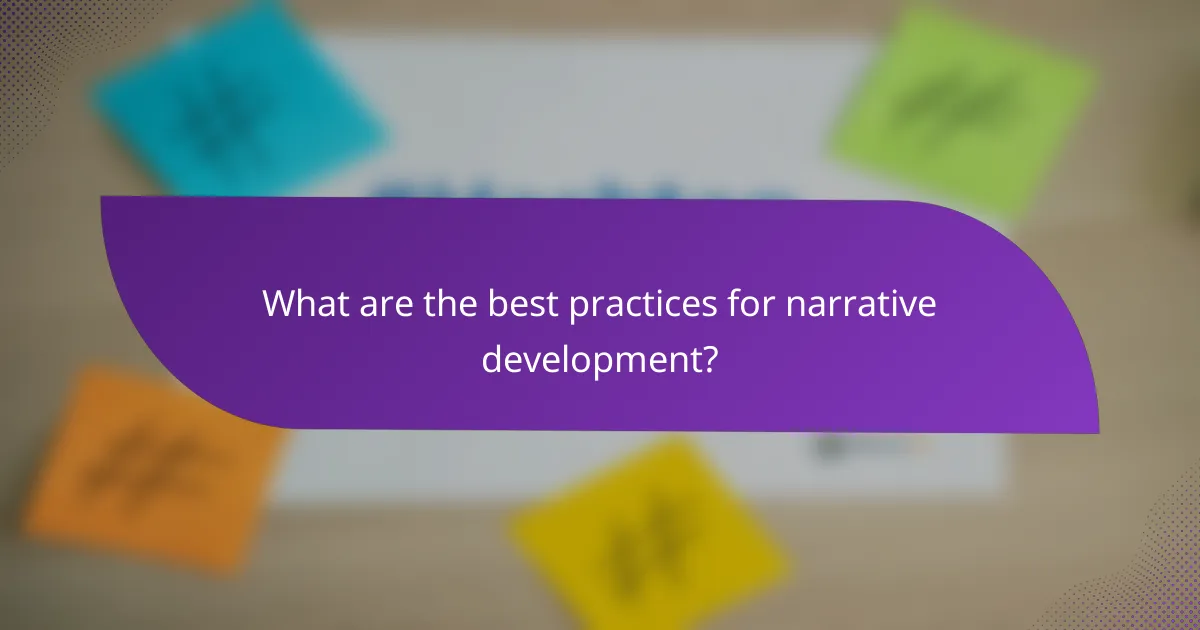 What are the best practices for narrative development?