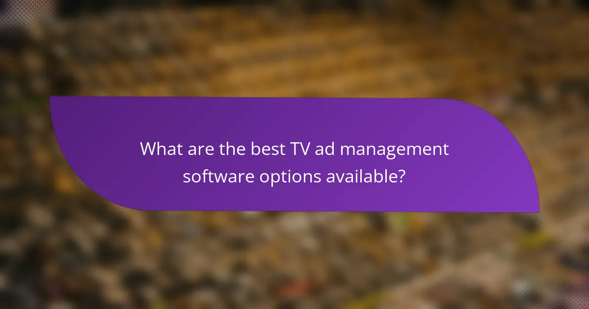 What are the best TV ad management software options available?