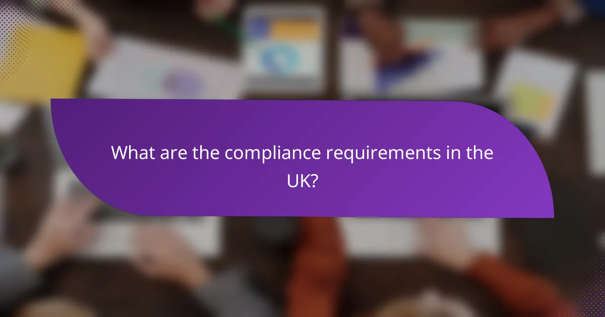 What are the compliance requirements in the UK?