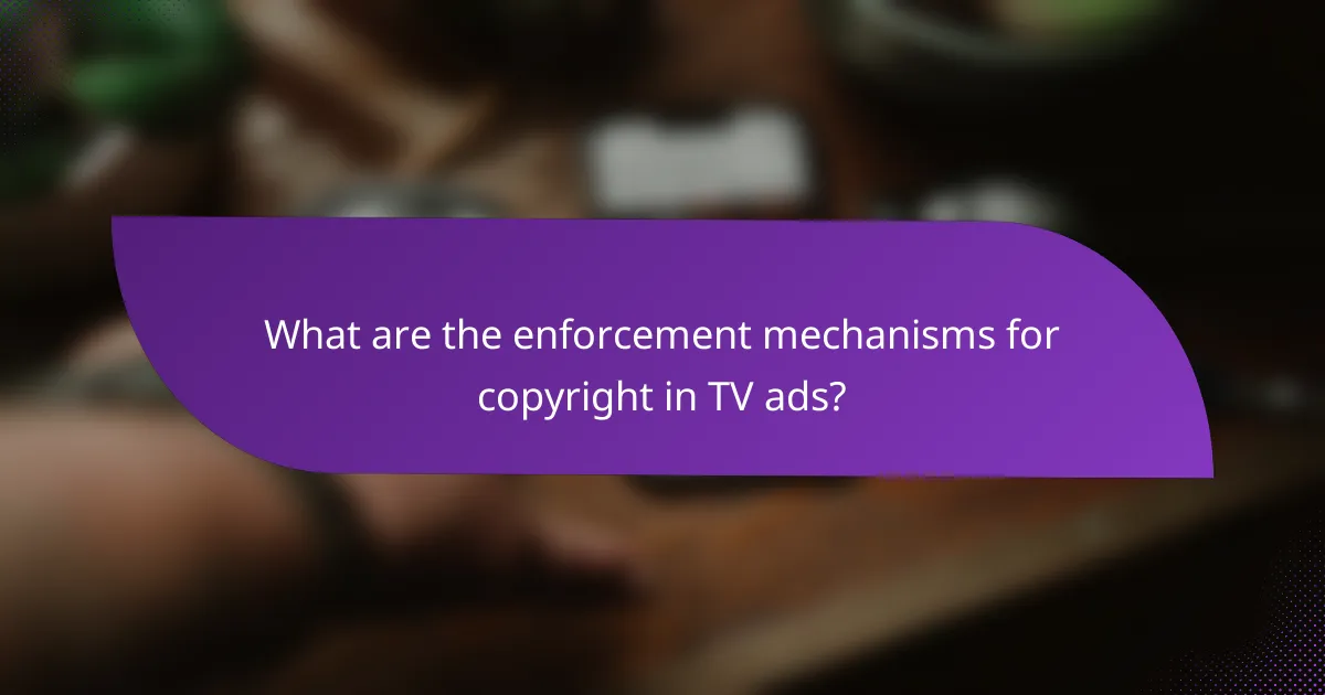 What are the enforcement mechanisms for copyright in TV ads?