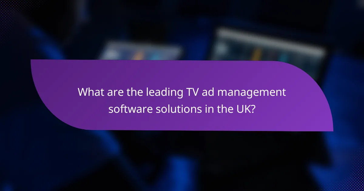 What are the leading TV ad management software solutions in the UK?