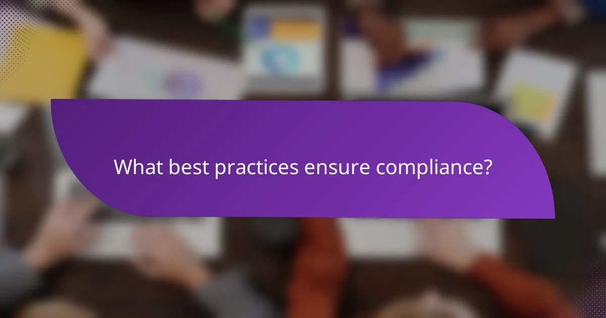 What best practices ensure compliance?