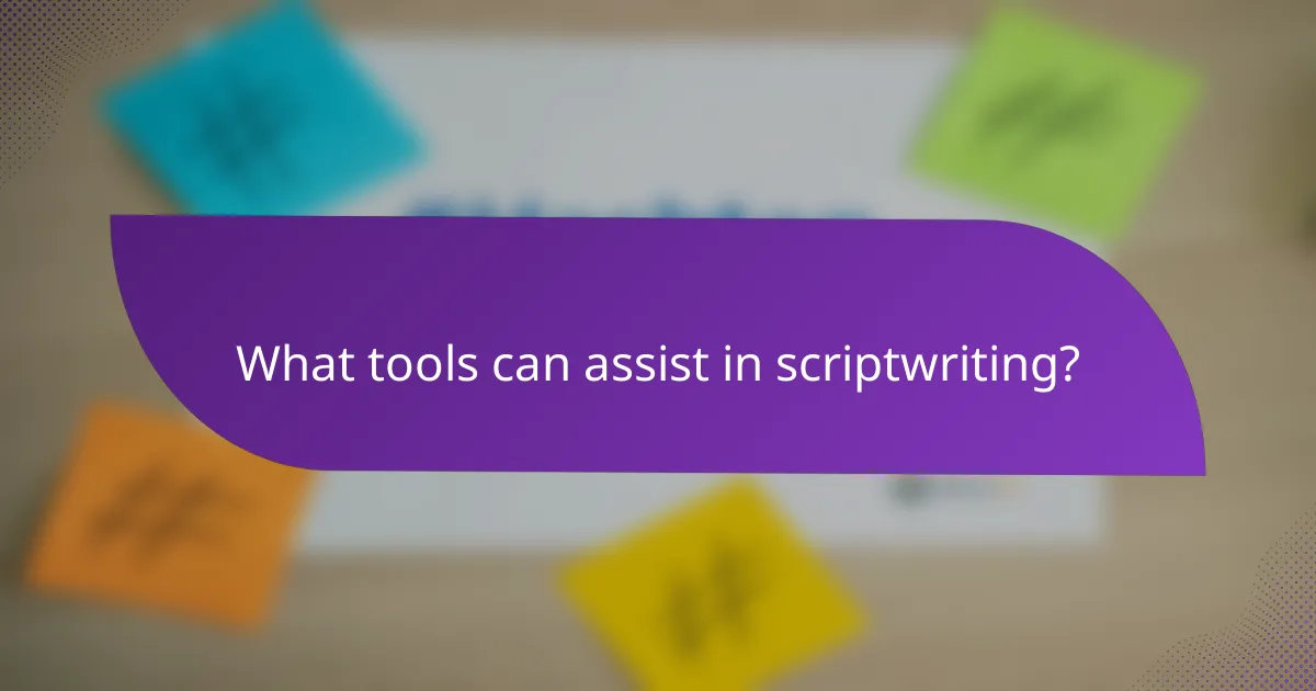 What tools can assist in scriptwriting?