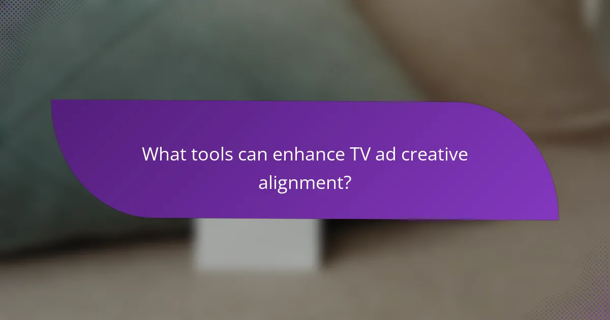 What tools can enhance TV ad creative alignment?