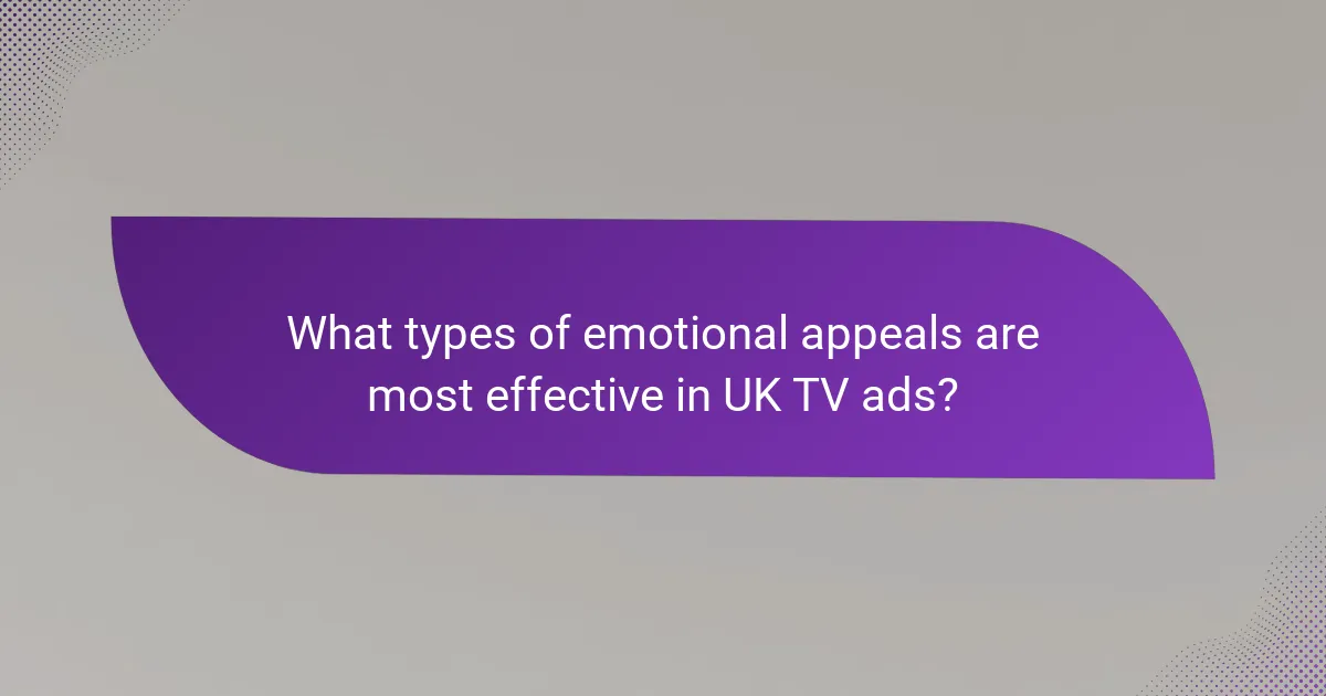 What types of emotional appeals are most effective in UK TV ads?