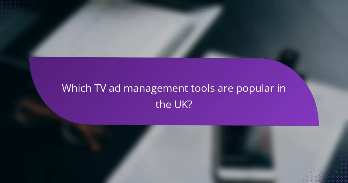 Which TV ad management tools are popular in the UK?
